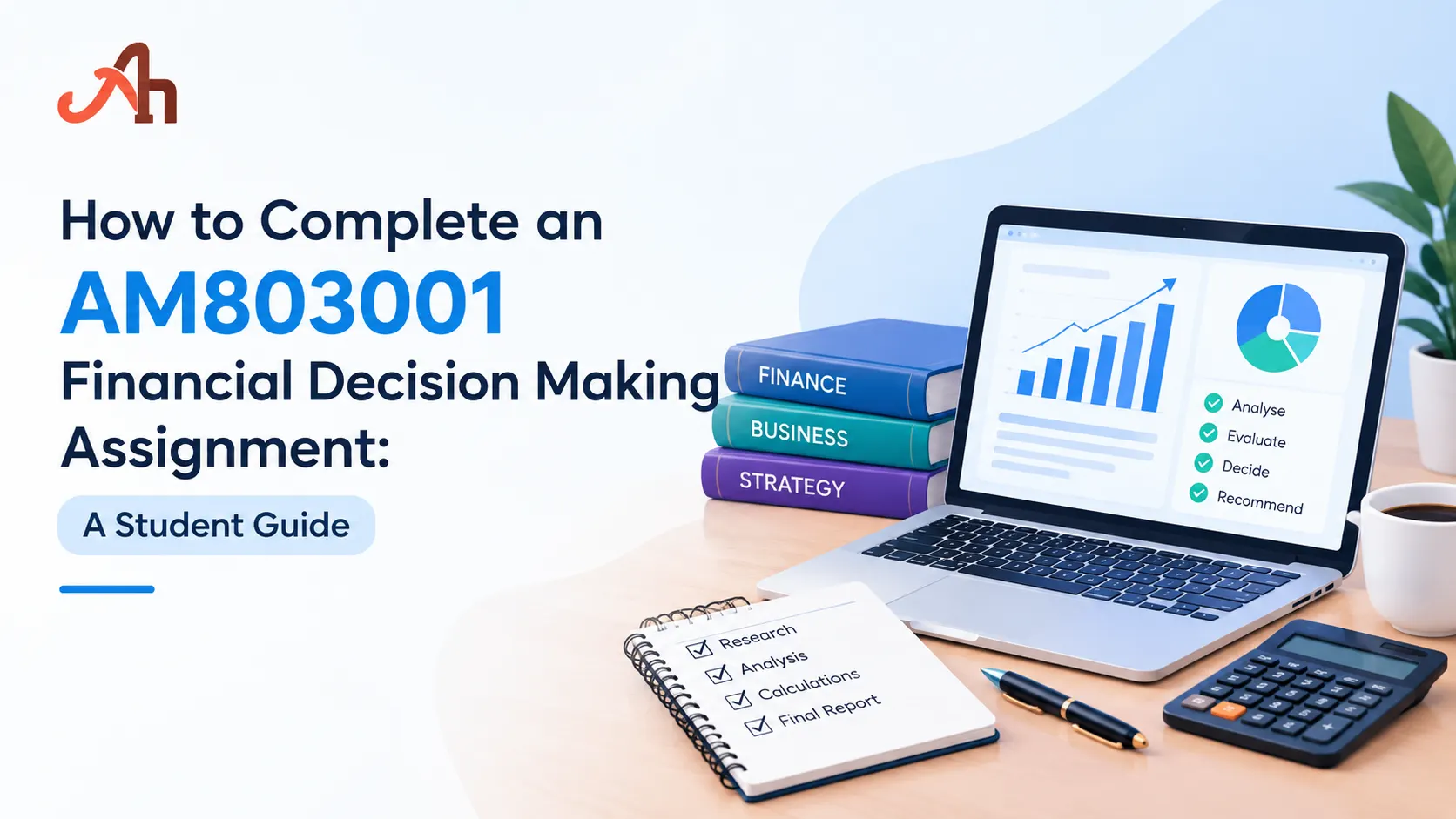 How to Complete an AM803001 Financial Decision Making Assignment: A Student Guide